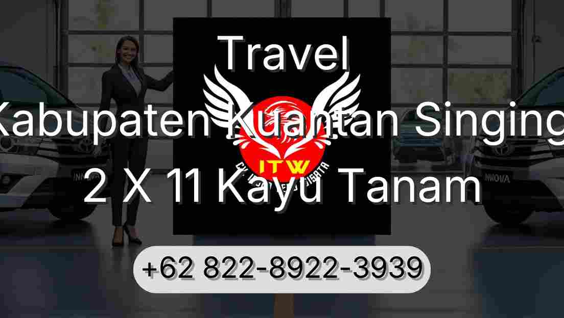 Travel Kabupaten Kuantan Singingi 2 X 11 Kayu Tanam