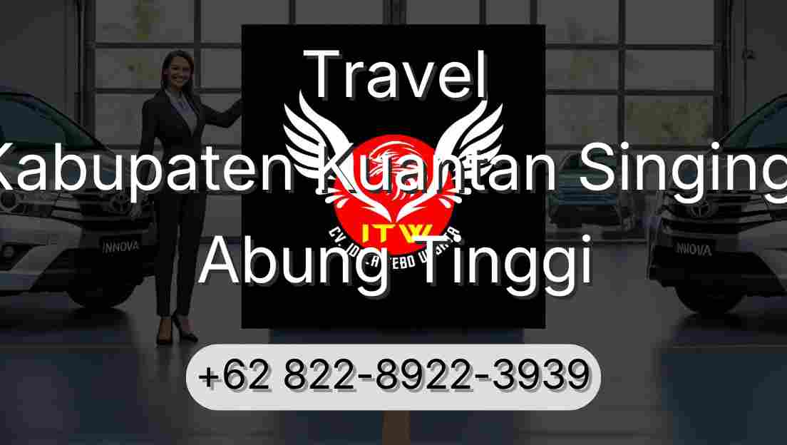 Travel Kabupaten Kuantan Singingi Abung Tinggi