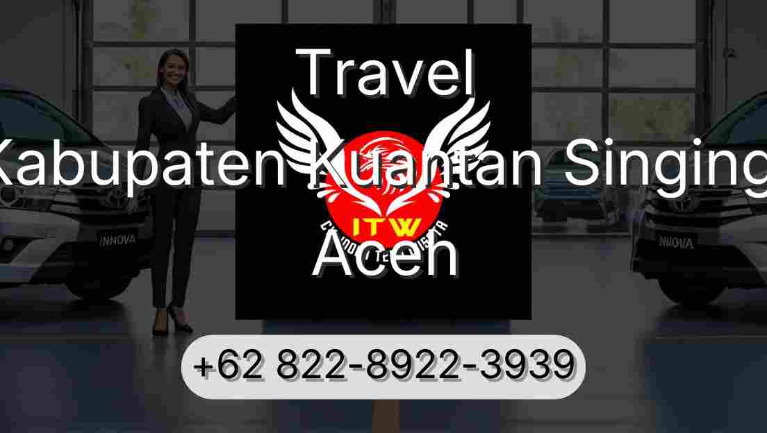 Travel Kabupaten Kuantan Singingi Aceh
