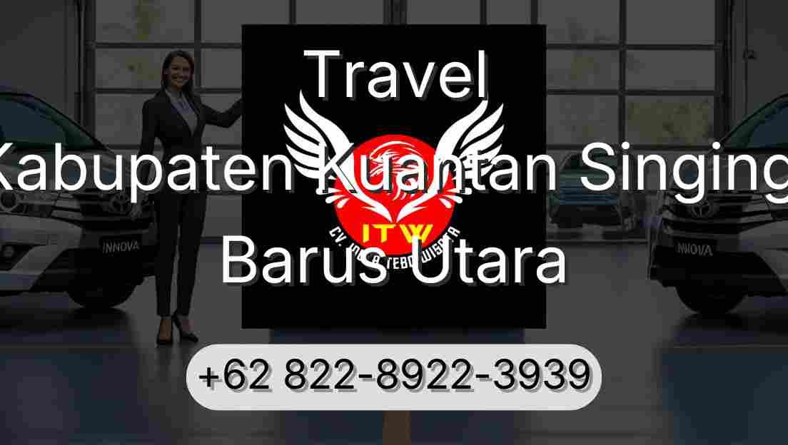 Travel Kabupaten Kuantan Singingi Barus Utara