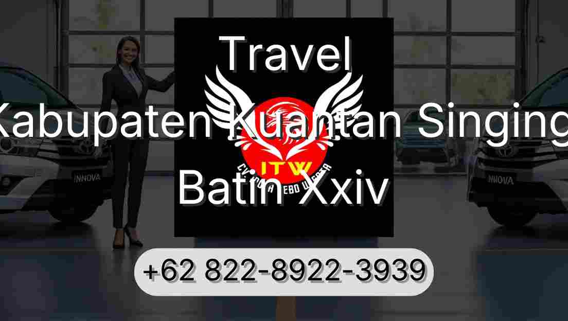 Travel Kabupaten Kuantan Singingi Batin Xxiv