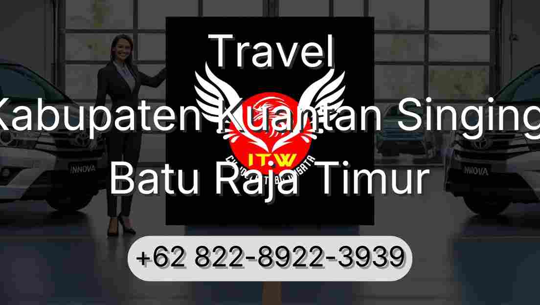 Travel Kabupaten Kuantan Singingi Batu Raja Timur