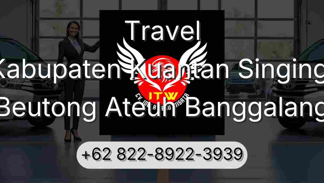 Travel Kabupaten Kuantan Singingi Beutong Ateuh Banggalang