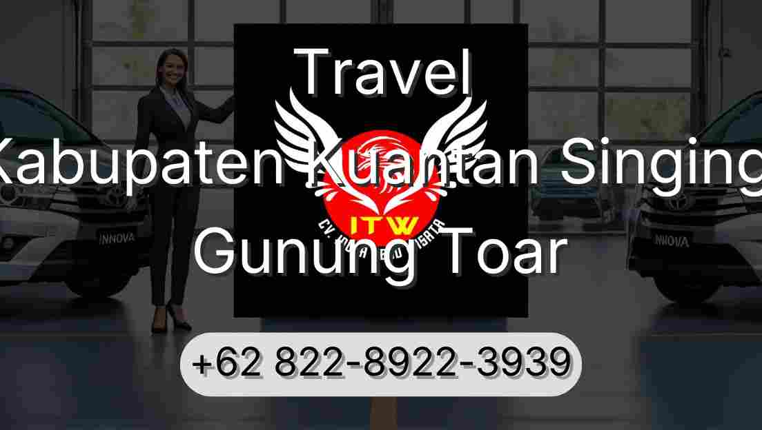 Travel Kabupaten Kuantan Singingi Gunung Toar