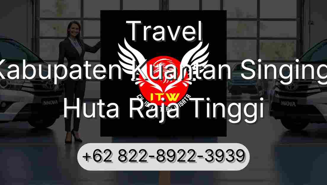 Travel Kabupaten Kuantan Singingi Huta Raja Tinggi