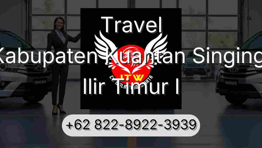Travel Kabupaten Kuantan Singingi Ilir Timur I