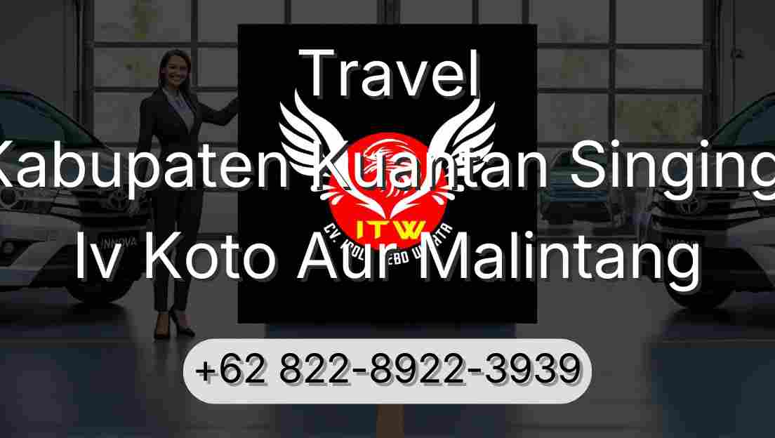 Travel Kabupaten Kuantan Singingi Iv Koto Aur Malintang