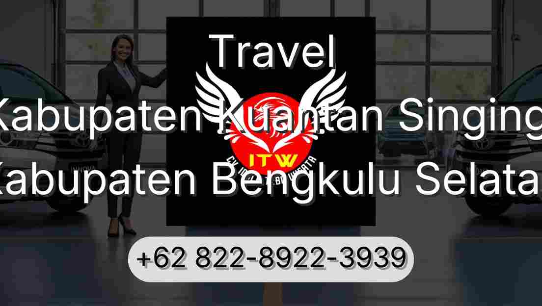 Travel Kabupaten Kuantan Singingi Kabupaten Bengkulu Selatan