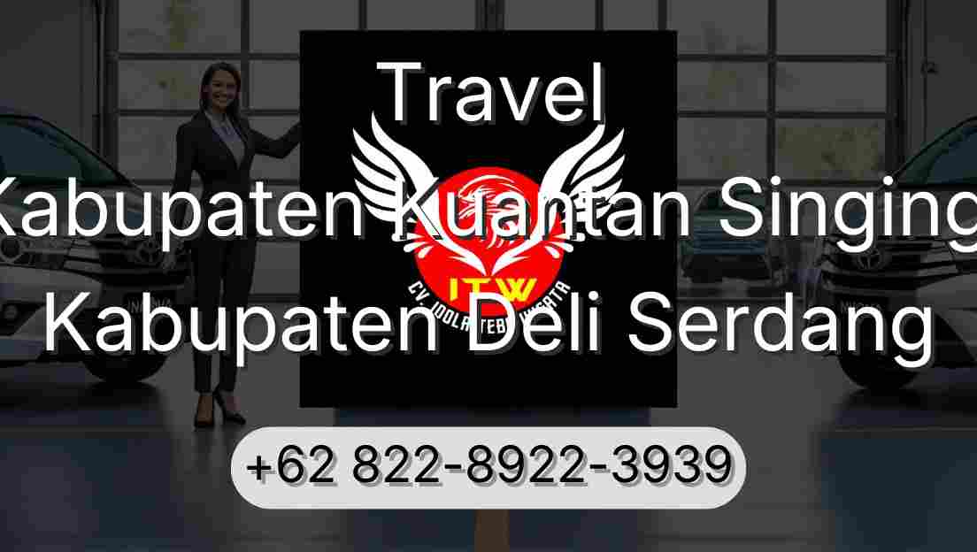 Travel Kabupaten Kuantan Singingi Kabupaten Deli Serdang