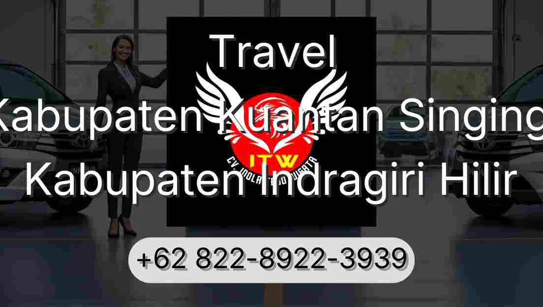 Travel Kabupaten Kuantan Singingi Kabupaten Indragiri Hilir