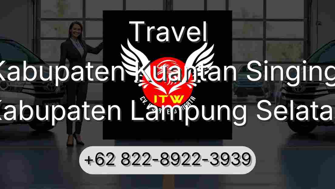 Travel Kabupaten Kuantan Singingi Kabupaten Lampung Selatan