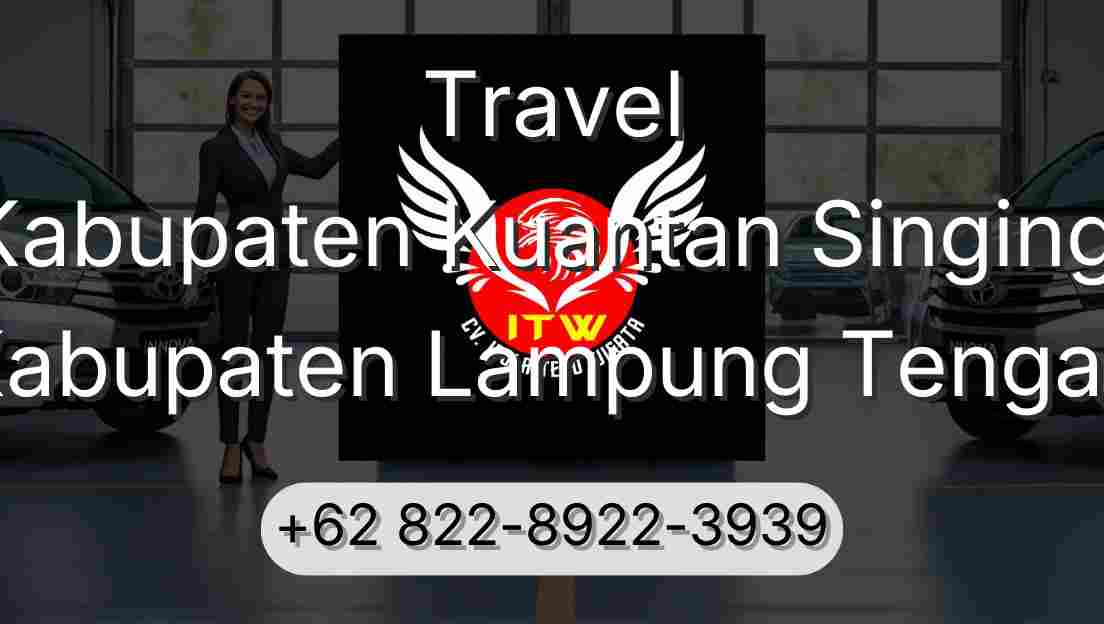 Travel Kabupaten Kuantan Singingi Kabupaten Lampung Tengah