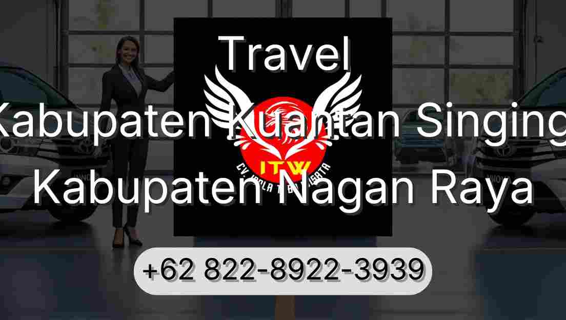 Travel Kabupaten Kuantan Singingi Kabupaten Nagan Raya