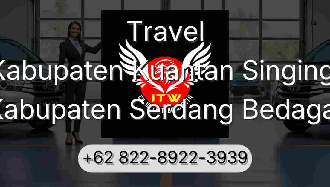 Travel Kabupaten Kuantan Singingi Kabupaten Serdang Bedagai