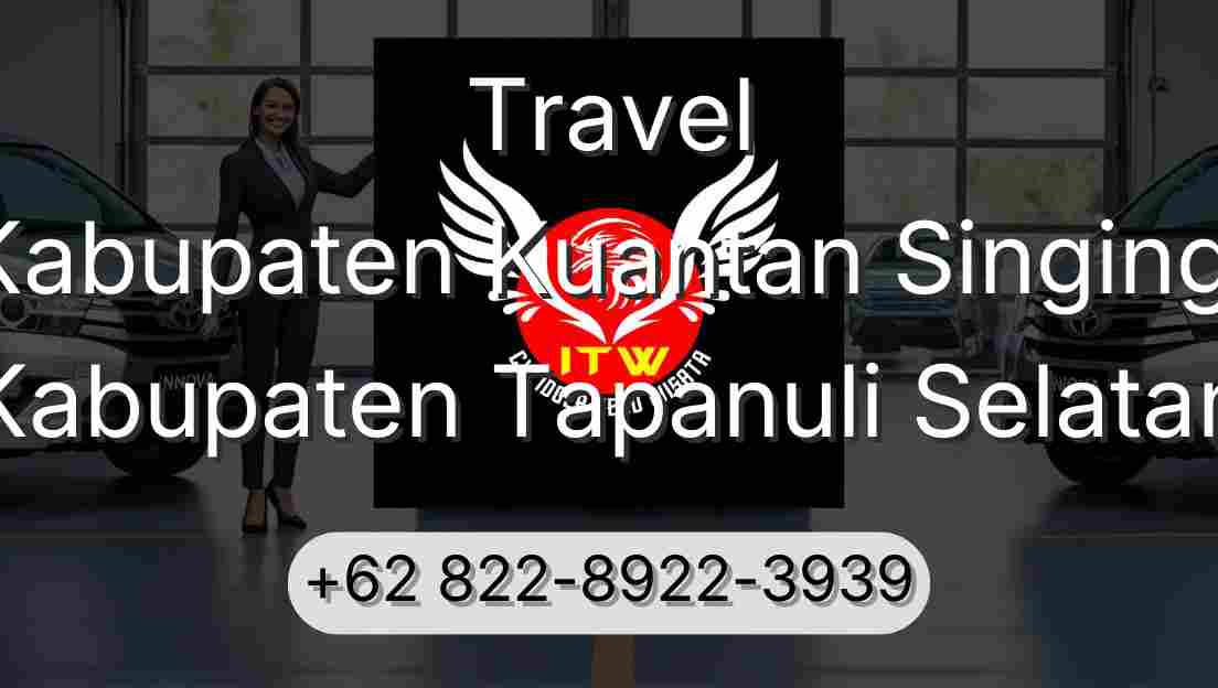 Travel Kabupaten Kuantan Singingi Kabupaten Tapanuli Selatan