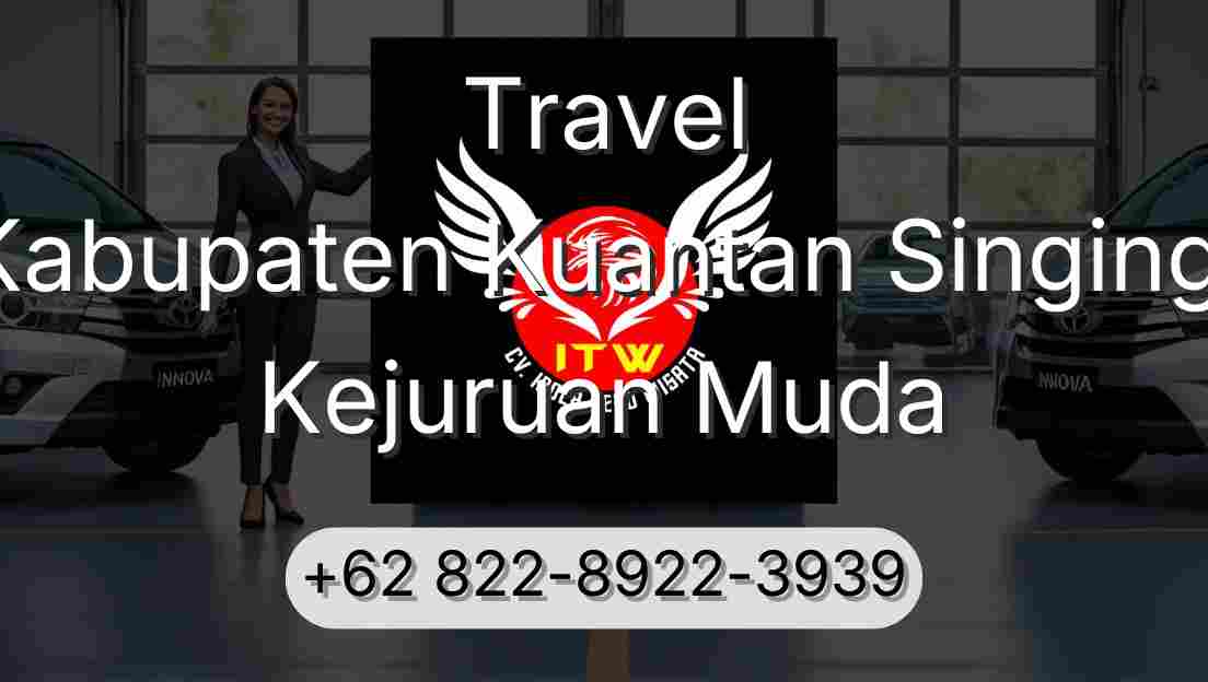 Travel Kabupaten Kuantan Singingi Kejuruan Muda