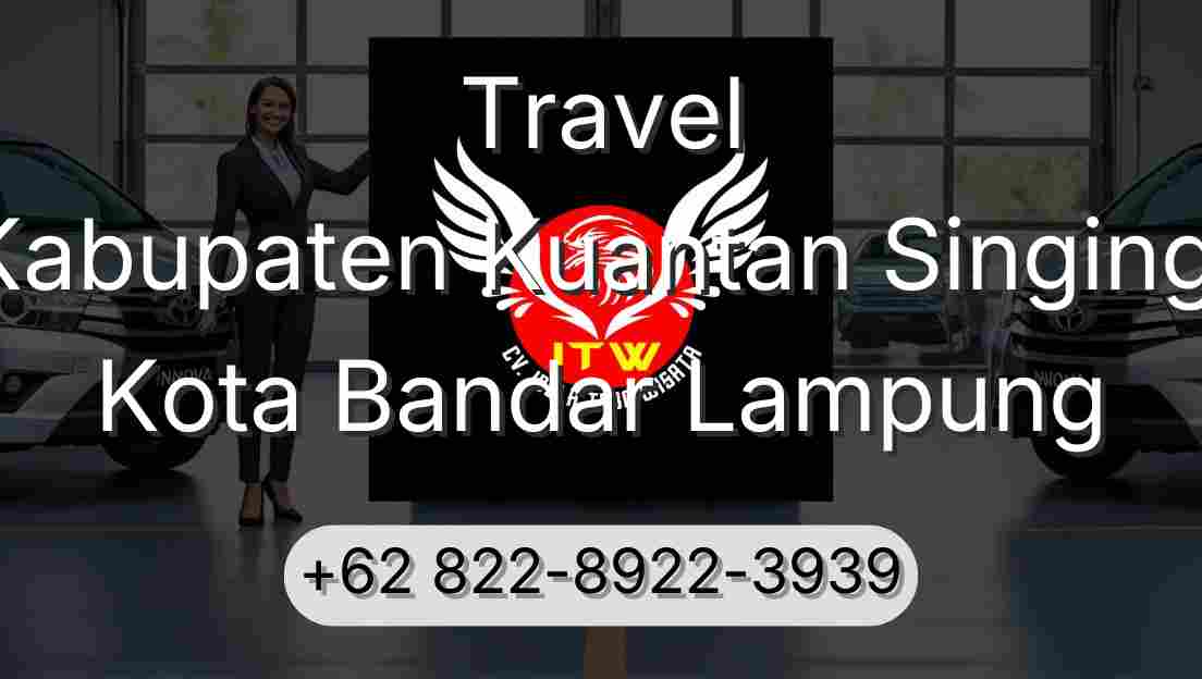 Travel Kabupaten Kuantan Singingi Kota Bandar Lampung