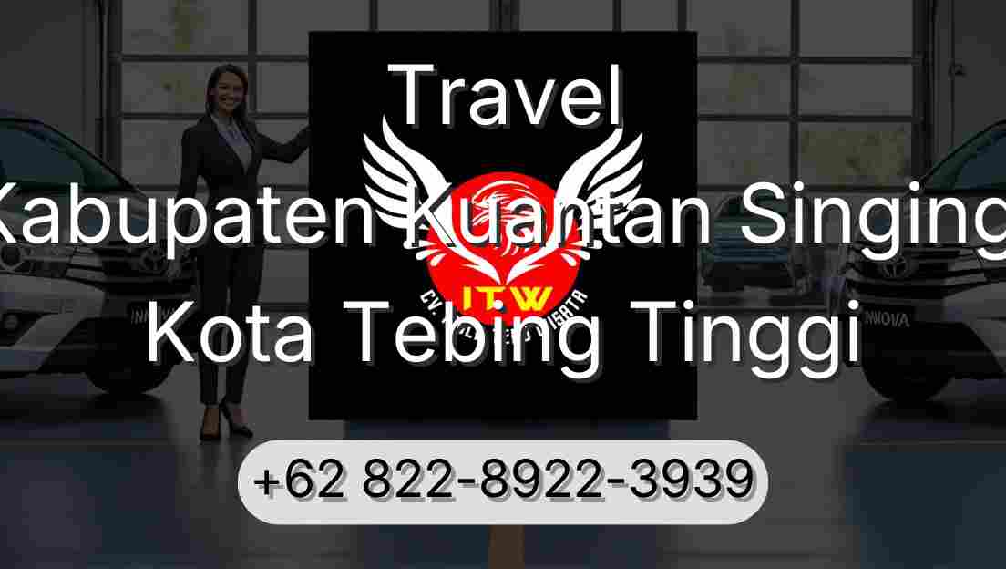 Travel Kabupaten Kuantan Singingi Kota Tebing Tinggi