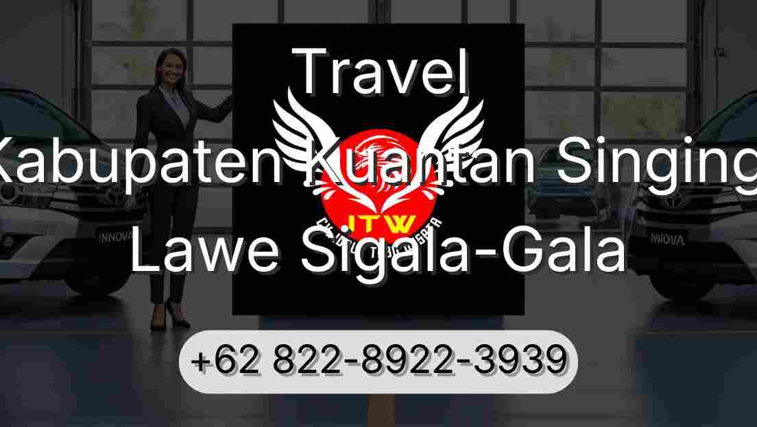 Travel Kabupaten Kuantan Singingi Lawe Sigala-Gala