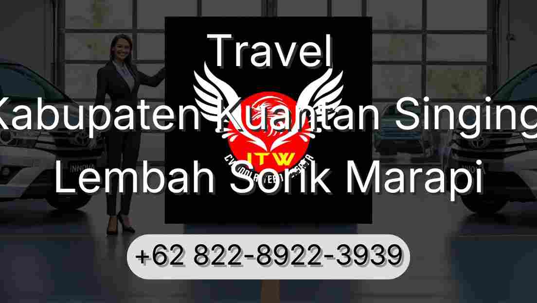 Travel Kabupaten Kuantan Singingi Lembah Sorik Marapi