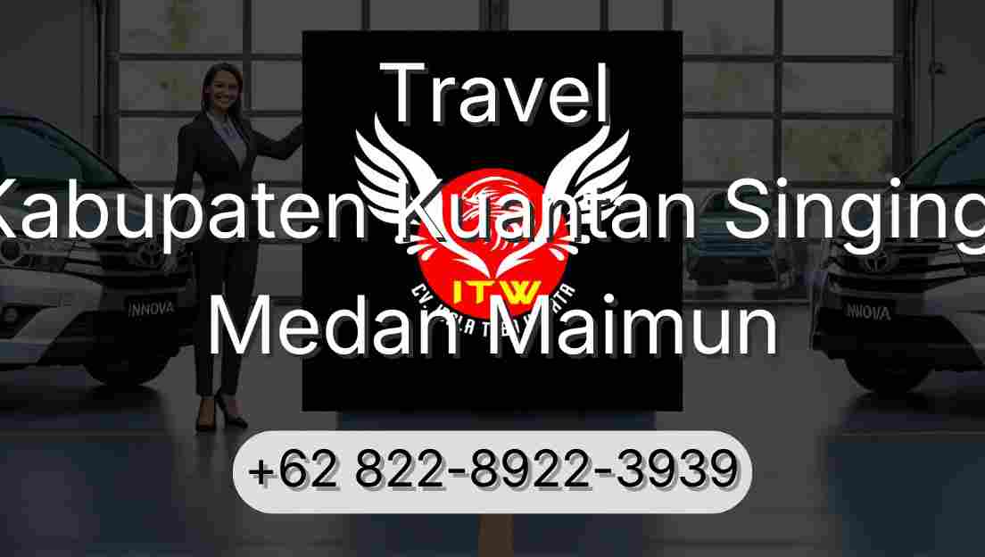 Travel Kabupaten Kuantan Singingi Medan Maimun