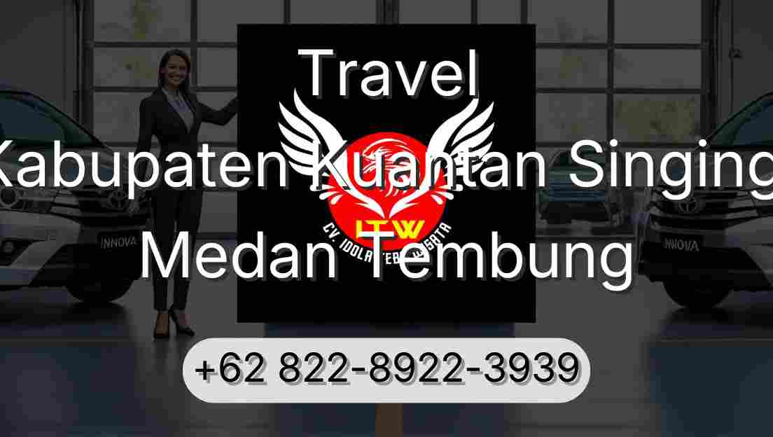 Travel Kabupaten Kuantan Singingi Medan Tembung