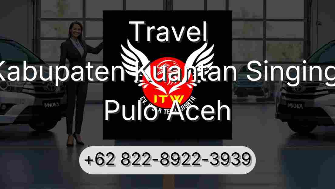 Travel Kabupaten Kuantan Singingi Pulo Aceh