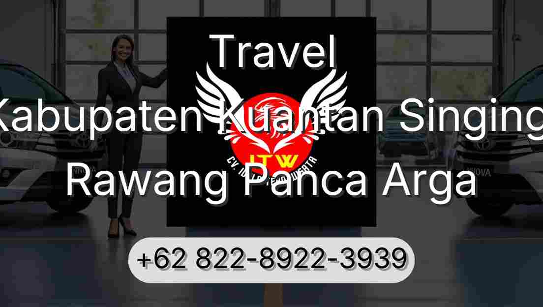Travel Kabupaten Kuantan Singingi Rawang Panca Arga