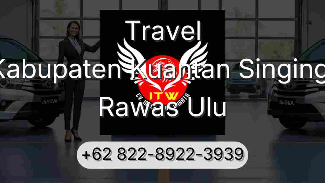 Travel Kabupaten Kuantan Singingi Rawas Ulu