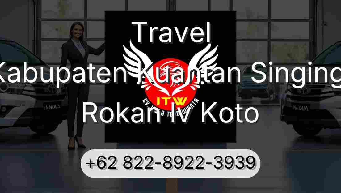 Travel Kabupaten Kuantan Singingi Rokan Iv Koto