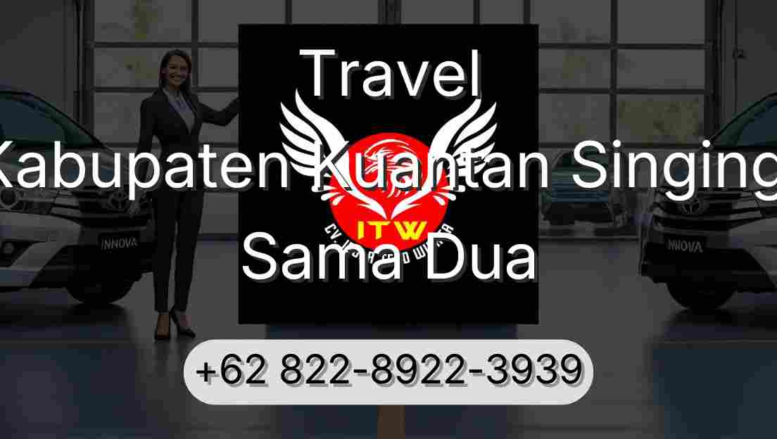 Travel Kabupaten Kuantan Singingi Sama Dua