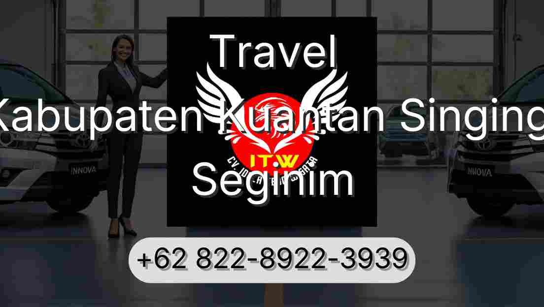 Travel Kabupaten Kuantan Singingi Seginim