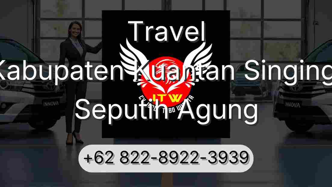 Travel Kabupaten Kuantan Singingi Seputih Agung