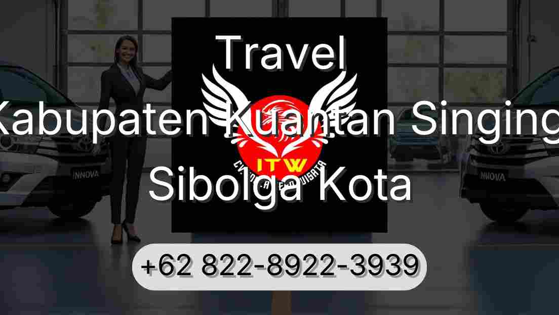 Travel Kabupaten Kuantan Singingi Sibolga Kota