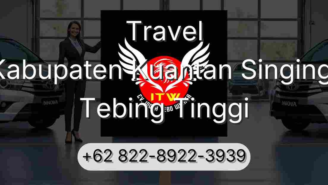 Travel Kabupaten Kuantan Singingi Tebing Tinggi
