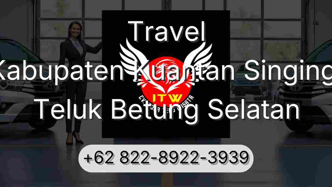 Travel Kabupaten Kuantan Singingi Teluk Betung Selatan