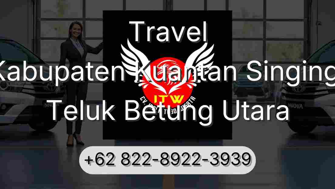 Travel Kabupaten Kuantan Singingi Teluk Betung Utara