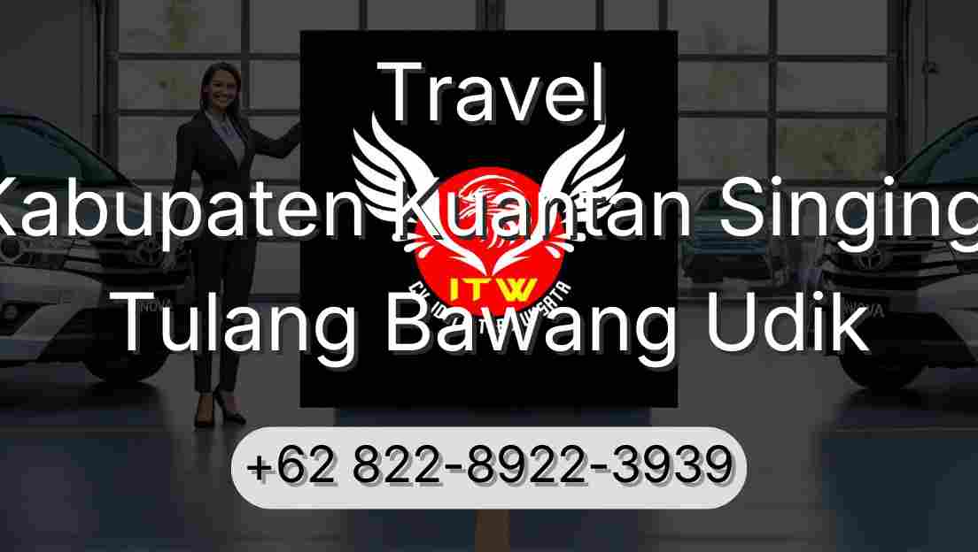 Travel Kabupaten Kuantan Singingi Tulang Bawang Udik