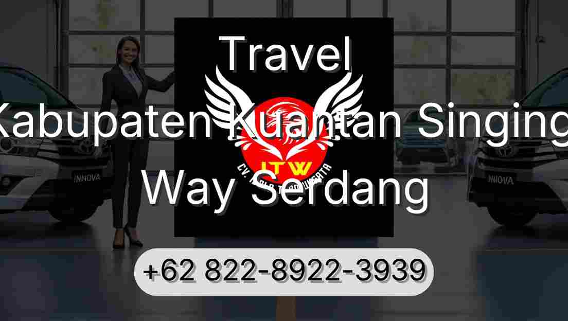 Travel Kabupaten Kuantan Singingi Way Serdang