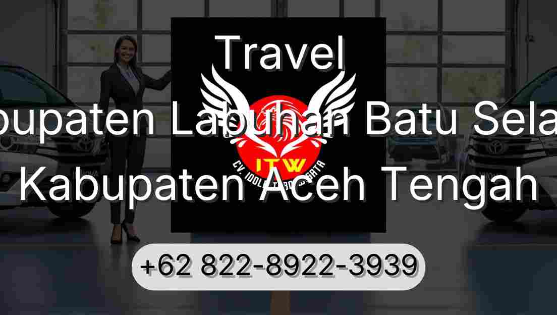 Travel Kabupaten Labuhan Batu Selatan Kabupaten Aceh Tengah
