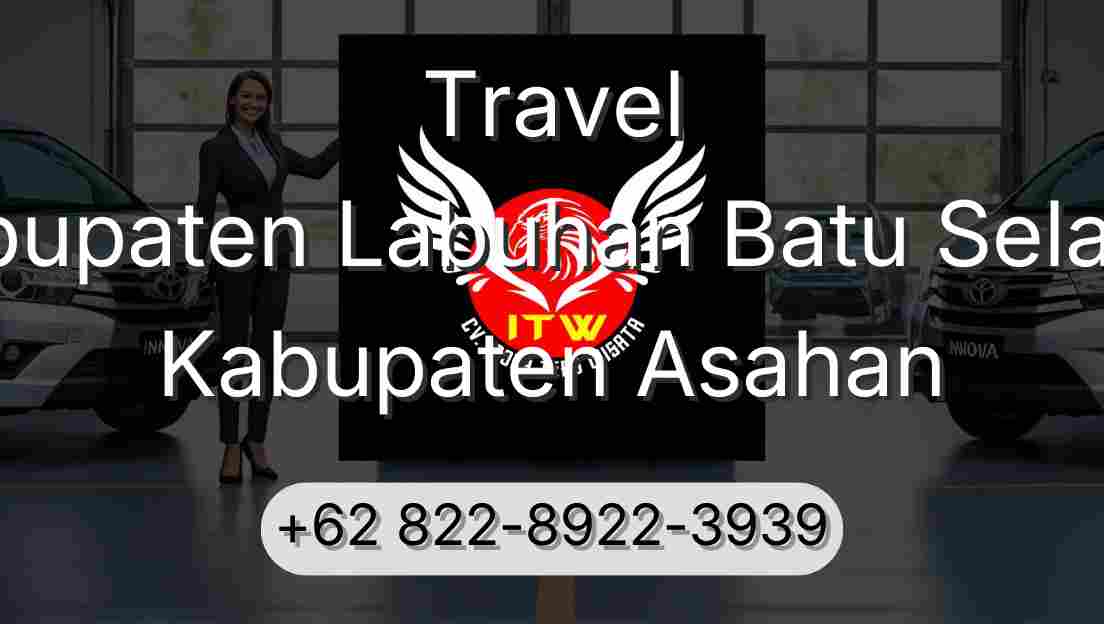 Travel Kabupaten Labuhan Batu Selatan Kabupaten Asahan