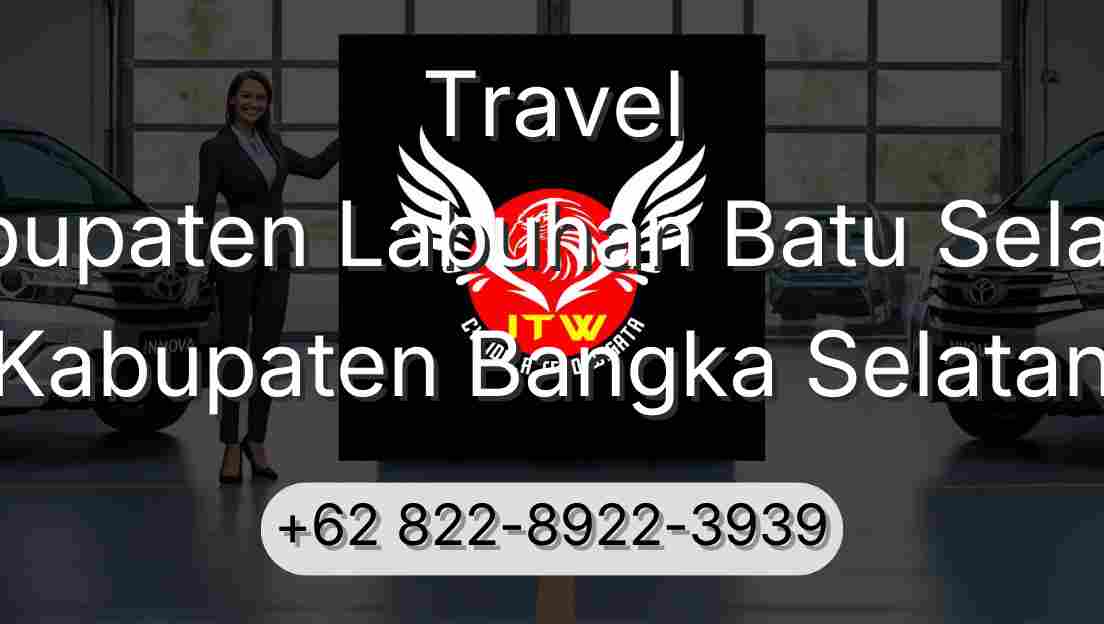 Travel Kabupaten Labuhan Batu Selatan Kabupaten Bangka Selatan