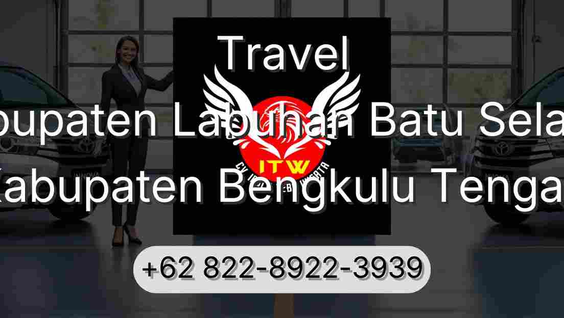 Travel Kabupaten Labuhan Batu Selatan Kabupaten Bengkulu Tengah