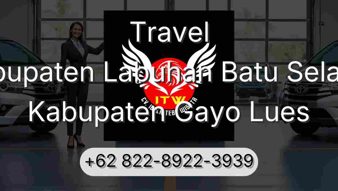 Travel Kabupaten Labuhan Batu Selatan Kabupaten Gayo Lues