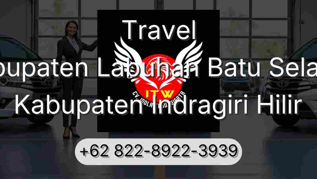 Travel Kabupaten Labuhan Batu Selatan Kabupaten Indragiri Hilir