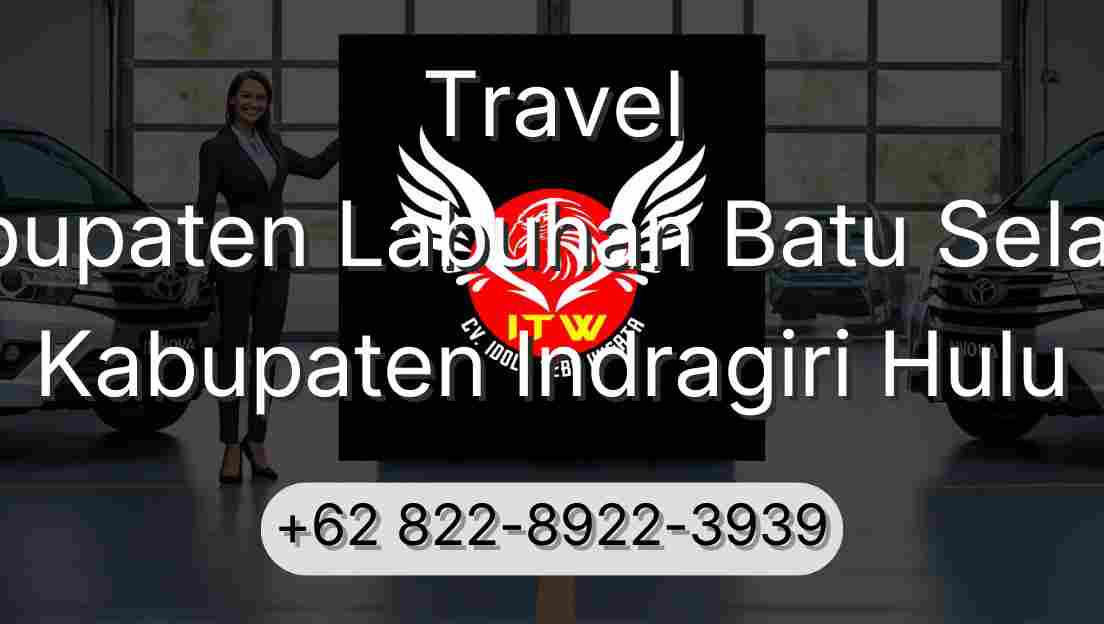 Travel Kabupaten Labuhan Batu Selatan Kabupaten Indragiri Hulu