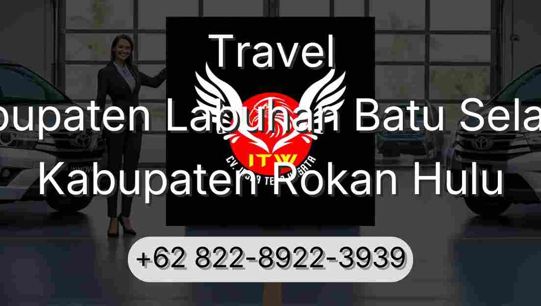 Travel Kabupaten Labuhan Batu Selatan Kabupaten Rokan Hulu