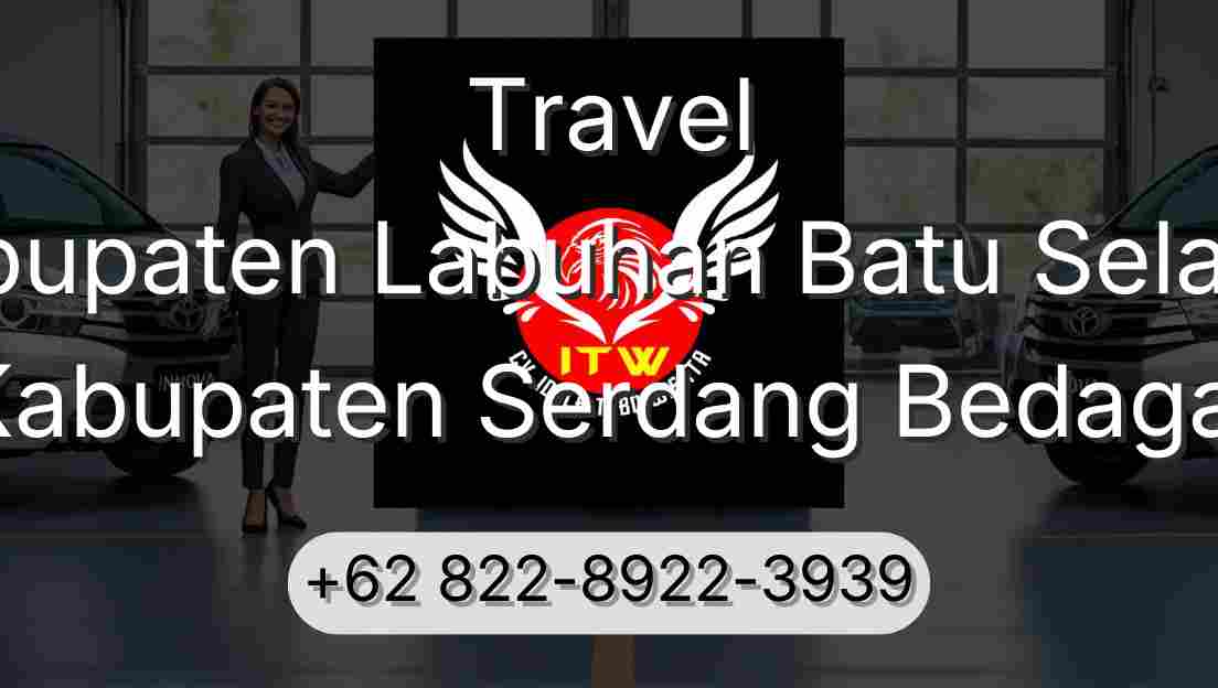 Travel Kabupaten Labuhan Batu Selatan Kabupaten Serdang Bedagai