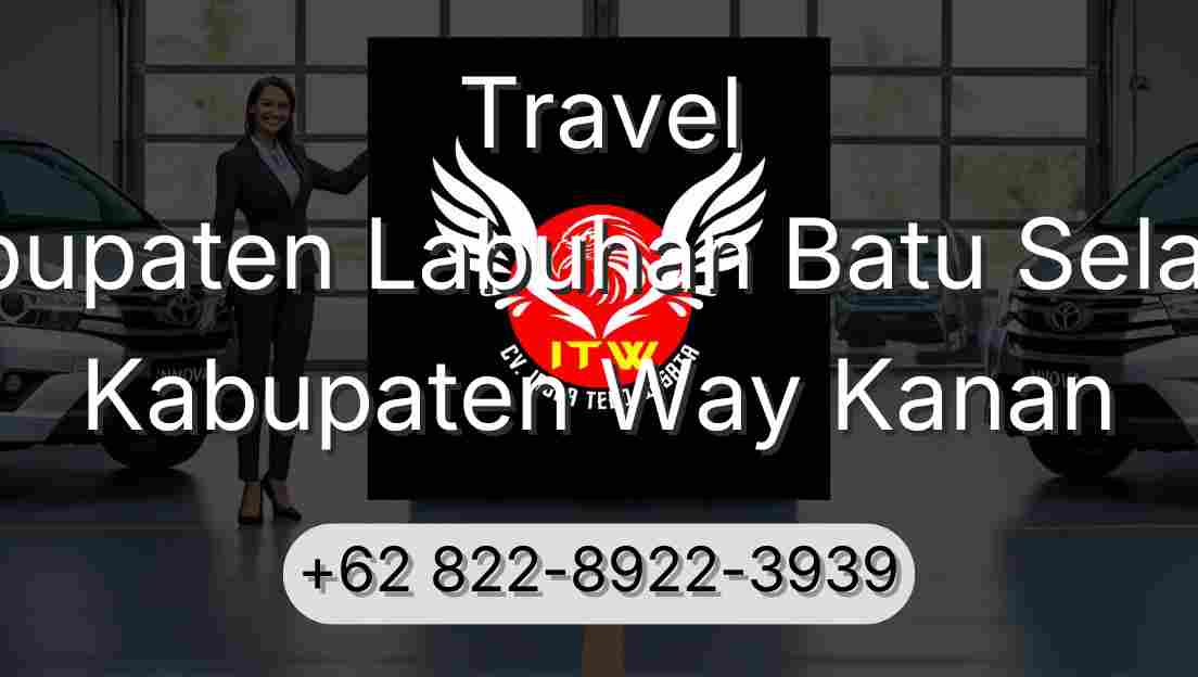 Travel Kabupaten Labuhan Batu Selatan Kabupaten Way Kanan
