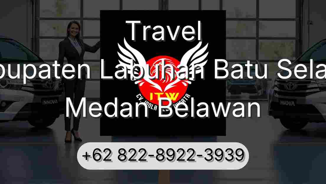 Travel Kabupaten Labuhan Batu Selatan Medan Belawan